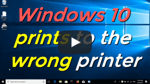 Windows 10 prints to the wrong printer