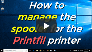 How to manage the spooler for the Printfil printer