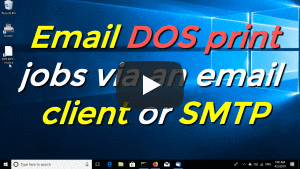 Email DOS print jobs via an email client or SMTP